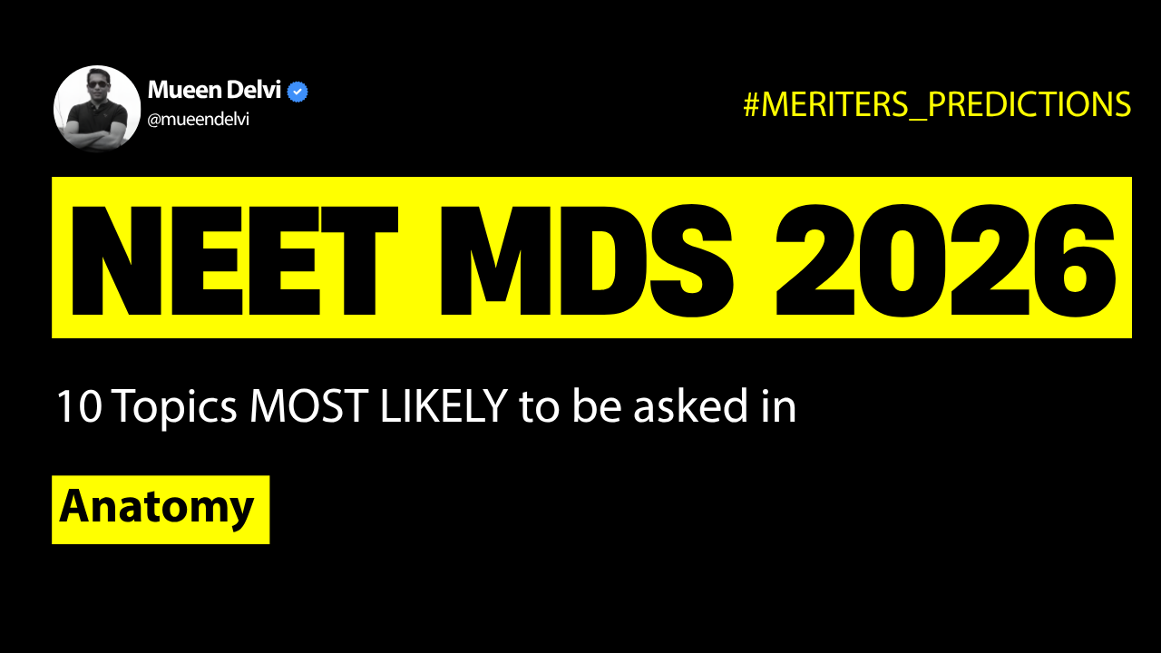 NEET MDS 2026: MERITERS PREDICTIONS | Anatomy - 10 MOST LIKELY Question Topics