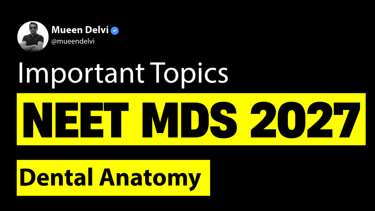 Important Topics for NEET MDS 2027: Dental Anatomy