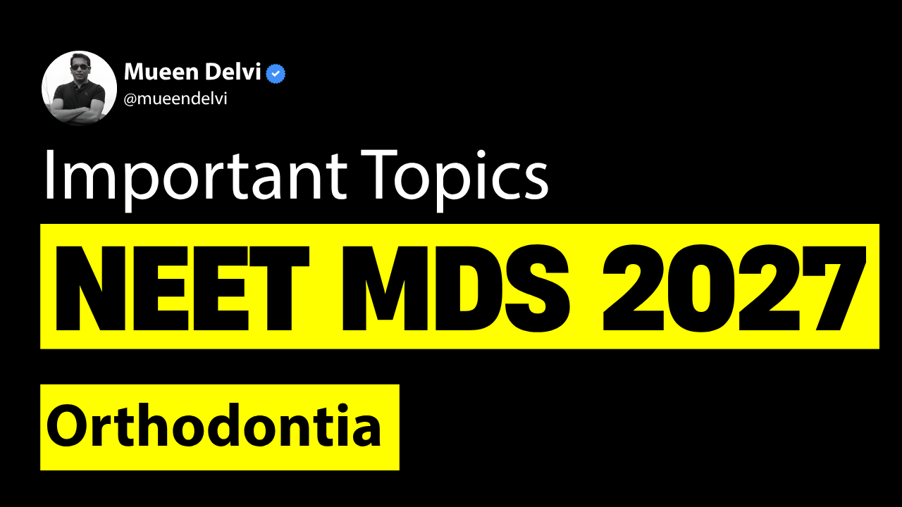 Important Topics for NEET MDS 2027: Orthodontics