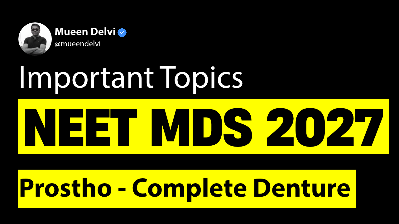 Important Topics for NEET MDS 2027: Prostho - Complete Denture