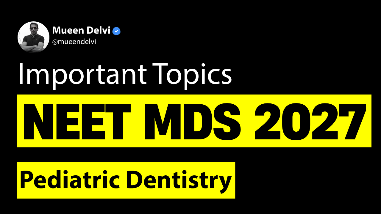 Important Topics for NEET MDS 2027: Pediatric Dentistry