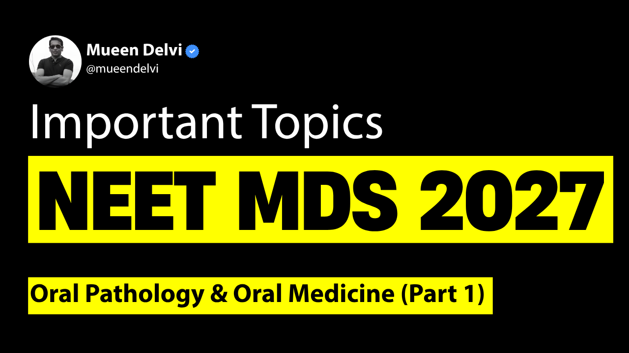 Important Topics for NEET MDS 2027:
Oral Pathology & Medicine (Part 1)