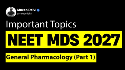 Important Topics for NEET MDS 2027: General Pharmacology (Part 1)