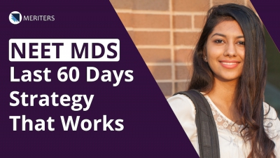 NEET MDS 2026: The Ultimate 60-Day Preparation Strategy to Boost Your Rank