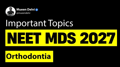 Important Topics for NEET MDS 2027: Orthodontics