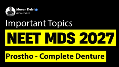 Important Topics for NEET MDS 2027: Prostho - Complete Denture
