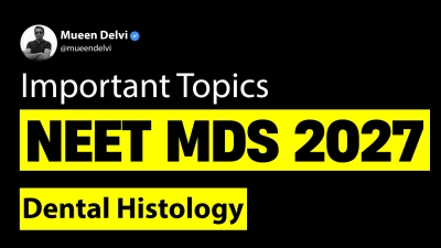 Important Topics for NEET MDS 2027: Dental Histology
