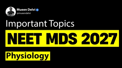 Important Topics for NEET MDS 2027: Physiology