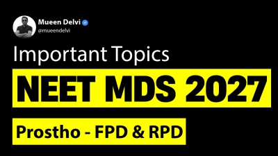 Important Topics for NEET MDS 2027: Prostho - FPD & RPD