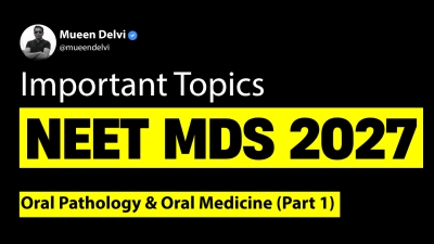 Important Topics for NEET MDS 2027:
Oral Pathology & Medicine (Part 1)