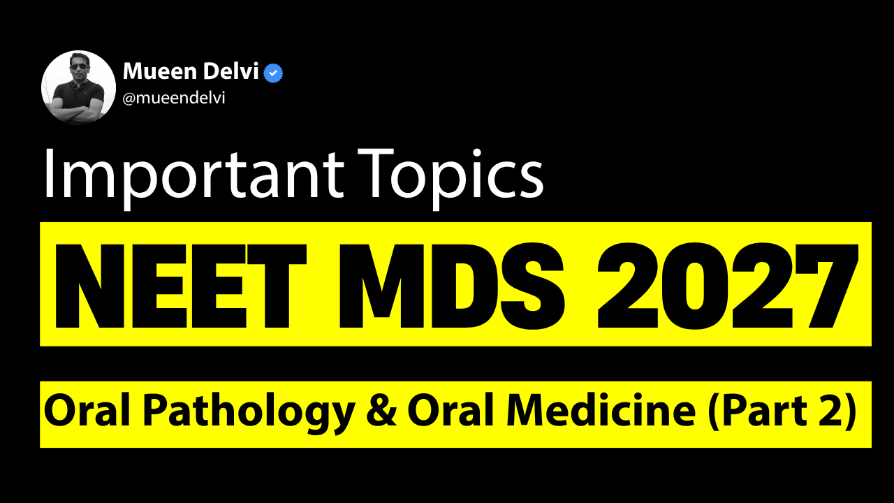 Important Topics for NEET MDS 2027:
Oral Pathology & Medicine (Part 2)